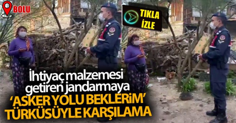 İhtiyaç malzemesi getiren jandarmayı "Asker Yolu Beklerim" türküsüyle karşıladı