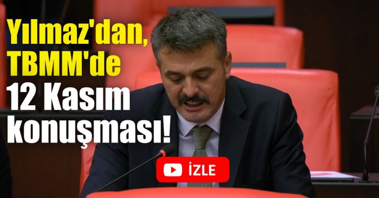 Yılmaz'dan, TBMM'de 12 Kasım konuşması!
