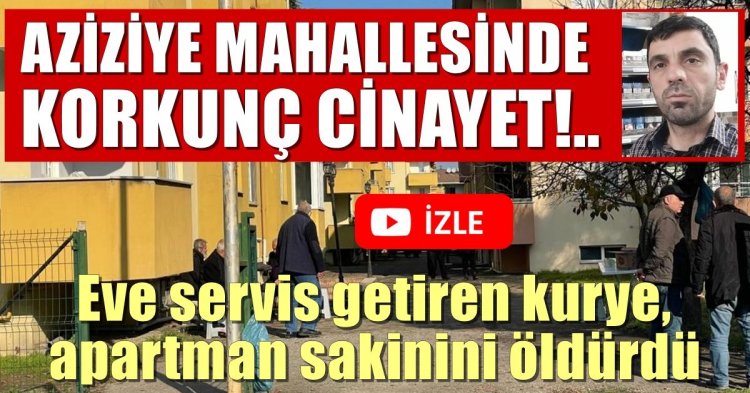 Eve servis getiren kurye, apartman sakinini öldürdü!