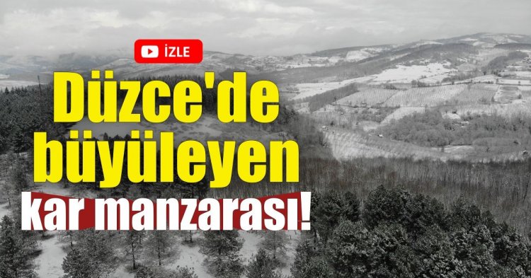 Düzce'de büyüleyen kar manzarası!