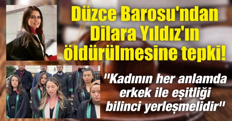 Düzce Barosu'ndan Dilara Yıldız'ın öldürülmesine tepki!